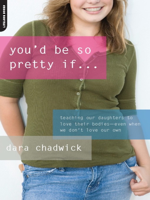 Title details for You'd Be So Pretty If . . . by Dara Chadwick - Available